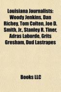 Louisiana Journalists: Woody Jenkins, Da di Books Llc edito da Books LLC