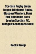 Scottish rugby union teams di Source Wikipedia edito da Books LLC, Reference Series