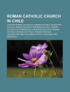 Roman Catholic Church In Chile: Pontific di Books Llc edito da Books LLC, Wiki Series
