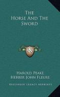 The Horse and the Sword di Harold Peake, Herber John Fleure edito da Kessinger Publishing