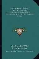 Die Anfange Einer Geschichtlichen Fundamentierung Der Religiousphilosphie Bei Herder (1908) di George Eduard Burckhardt edito da Kessinger Publishing