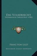 Das Volkerrecht: Systematisch Dargestellt (1902) di Franz Von Liszt edito da Kessinger Publishing