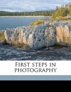 First Steps In Photography di J. C. H. Wallsgrove edito da Nabu Press
