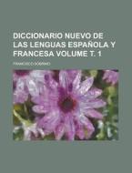 Diccionario Nuevo de Las Lenguas Espanola y Francesa Volume . 1 di Francisco Sobrino edito da Rarebooksclub.com
