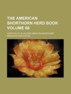 The American Shorthorn Herd Book Volume 68 di Lewis Falley Allen edito da Rarebooksclub.com