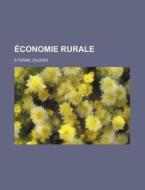 Economie Rurale di Etienne Jouzier edito da General Books Llc