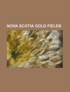 Nova Scotia Gold Fields di Books Group edito da Rarebooksclub.com