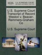 U.s. Supreme Court Transcript Of Record Weston V. Beaver-remmers-graham Co edito da Gale Ecco, U.s. Supreme Court Records