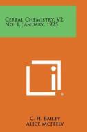 Cereal Chemistry, V2, No. 1, January, 1925 edito da Literary Licensing, LLC