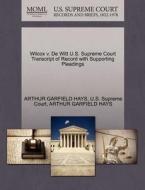 Wilcox V. De Witt U.s. Supreme Court Transcript Of Record With Supporting Pleadings di Arthur Garfield Hays edito da Gale Ecco, U.s. Supreme Court Records
