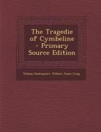 The Tragedie of Cymbeline di William Shakespeare, William James Craig edito da Nabu Press