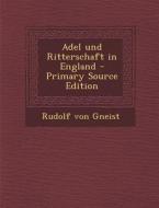 Adel Und Ritterschaft in England - Primary Source Edition di Rudolf Von Gneist edito da Nabu Press