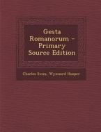 Gesta Romanorum - Primary Source Edition di Charles Swan, Wynnard Hooper edito da Nabu Press