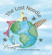 The Lost Noodle di Charlie Radka, Matthew Biles edito da Lulu.com