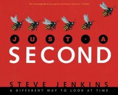 Just a Second di Steve Jenkins edito da Houghton Mifflin Harcourt Publishing Company