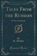 Tales From The Russian di G Jenner edito da Forgotten Books