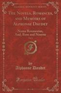The Novels, Romances, And Memoirs Of Alphonse Daudet, Vol. 4 di Alphonse Daudet edito da Forgotten Books