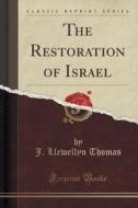 The Restoration Of Israel (classic Reprint) di J Llewellyn Thomas edito da Forgotten Books