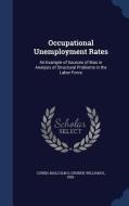 Occupational Unemployment Rates di Malcolm S Cohen, William H Gruber edito da Sagwan Press