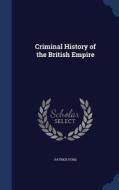 Criminal History Of The British Empire di Patrick Ford edito da Sagwan Press
