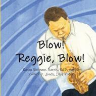 Blow Reggie Blow di Karen Harris edito da Lulu.com