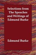 Selections from the Speeches and Writings of Edmund Burke di Edmund Burke edito da PAPERBACKSHOPS.CO
