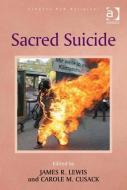 Sacred Suicide di Carole M. Cusack edito da Taylor & Francis Ltd