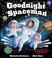 Goodnight Spaceman: The Perfect Bedtime Book! di Michelle Robinson edito da BES PUB