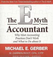 The E-Myth Accountant: Why Most Accounting Practices Don't Work and What to Do about It di Michael E. Gerber, M. Darren Root edito da Blackstone Audiobooks