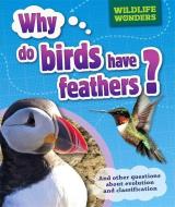 Wildlife Wonders: Why Do Birds Have Feathers? di Pat Jacobs edito da Hachette Children's Group