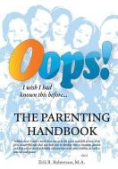 OOPS! the Parenting Handbook: I Wish I Had Known This Before di Erik R. Robertson M. a. edito da AUTHORHOUSE
