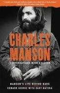 Charles Manson: Conversations with a Killer: Manson's Life Behind Bars di Edward George, Dary Matera edito da STERLING PUB