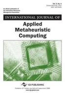 International Journal Of Applied Metaheuristic Computing, Vol 3 Iss 4 di Yin edito da Igi Publishing