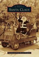Santa Claus di Pat Koch, Emily Weisner Thompson edito da ARCADIA PUB (SC)
