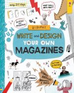 Write and Design Your Own Magazines di Sarah Hull edito da Usborne Publishing Ltd