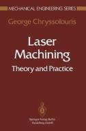Laser Machining di George Chryssolouris edito da Springer New York