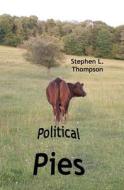 Political Pies di Stephen L. Thompson edito da Createspace