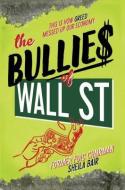 The Bullies of Wall Street: This Is How Greed Messed Up Our Economy di Sheila Bair edito da SIMON & SCHUSTER BOOKS YOU