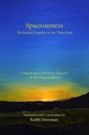 Spaciousness: The Radical Dzogchen of the Vajra-Heart: Longchenpa's Treasury of the Dharmadhatu di Keith Dowman edito da Createspace