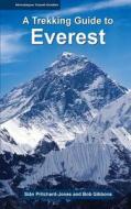 A Trekking Guide to Everest di Sian Pritchard-Jones, Bob Gibbons edito da Createspace