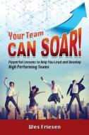 Your Team Can Soar! di Wes Friesen edito da XULON PR