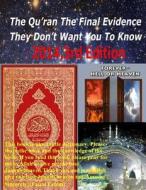 The Qur'an the Final Evidence They Don't Want You to Know: 2014, 3rd Edition di MR Faisal Fahim, Dr Maurice Bucaille, Dr Zakir Naik edito da Createspace