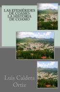 Las Efemerides de Coamo: La Historia de Coamo di Luis Caldera Ortiz edito da Createspace