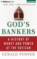 God's Bankers: A History of Money and Power at the Vatican di Gerald L. Posner edito da Brilliance Audio
