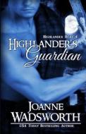 Highlander's Guardian di Joanne Wadsworth edito da Createspace