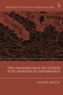 The Changing Role of Citizens in Eu Democratic Governance edito da HART PUB
