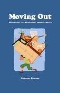 Moving Out: Practical Life Advice for Young Adults di Suzanne Knebes edito da Createspace