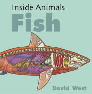 Inside Animals Fish di WEST DAVID edito da Hodder Wayland Childrens