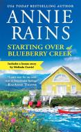 Starting Over at Blueberry Creek: Includes a Bonus Short Story di Annie Rains edito da FOREVER
