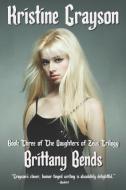 Brittany Bends: Book Three of the Daughters of Zeus Trilogy di Kristine Grayson edito da WMG PUB